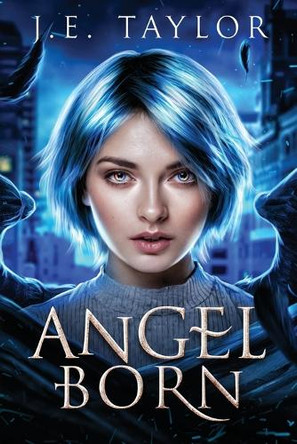 Angel Born by J E Taylor