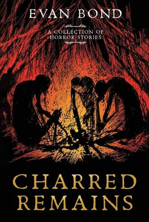 Charred Remains Evan Bond 9798330367337