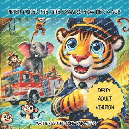 Peter Failed the Fire Exam so now he's a Cop by The Salty Paramedic