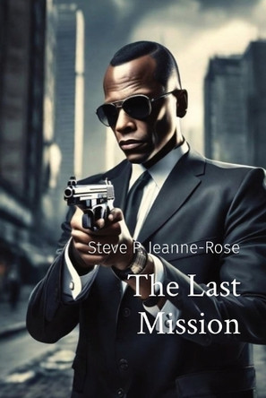 The Last Mission by Steve P Patrice Jeanne-Rose