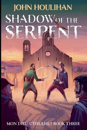 Shadow of the Serpent John Houlihan 9798227704825