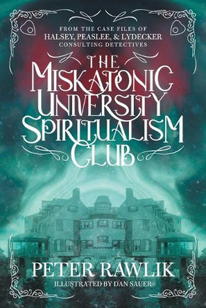The Miskatonic University Spiritualism Club by Peter Rawlik