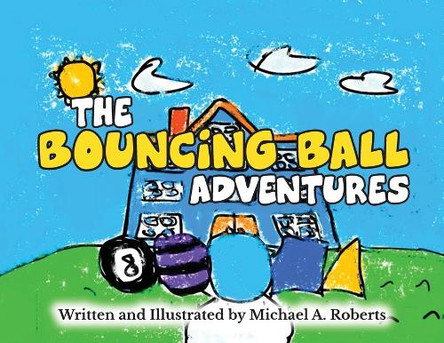 The Bouncing Ball Adventures Michael A Roberts 9798822957756