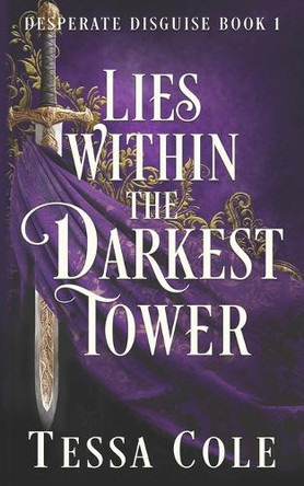 Lies Within the Darkest Tower by Tessa Cole