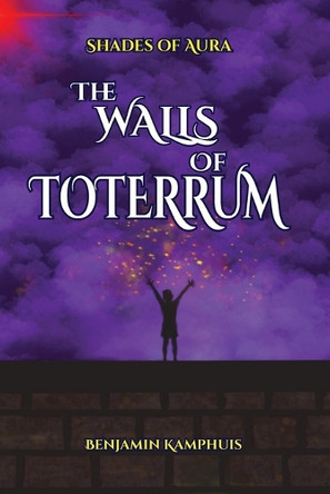 The Walls of Toterrum Benjamin Kamphuis 9798218440145