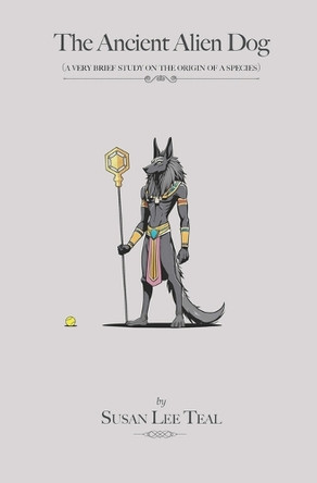 The Ancient Alien Dog by Susan Lee Teal
