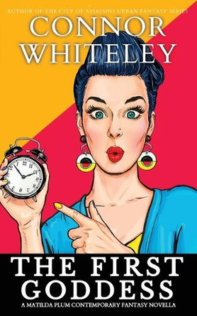 The First Goddess: A Matilda Plum Contemporary Fantasy Novella Connor Whiteley 9781917181860