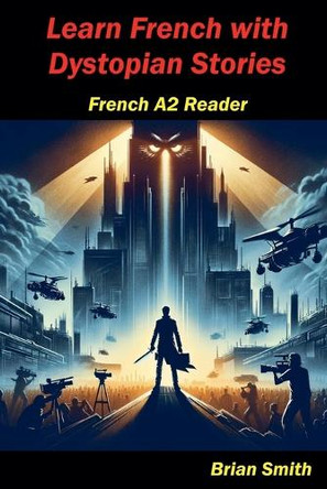 Learn French with Dystopian Stories by Brian Smith