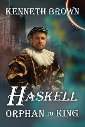 Haskell Orphan to King by Kenneth Brown