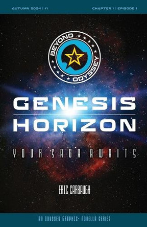 Beyond Odyssey Genesis Horizon - Ch1 Ep1: Beyond Odyssey Eric Carbaugh 9798895049877