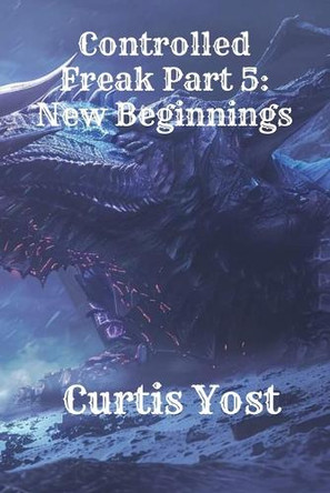 Controlled Freak Part 5 by Curtis Yost