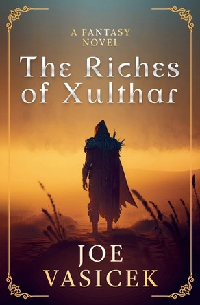 The Riches of Xulthar by Joe Vasicek