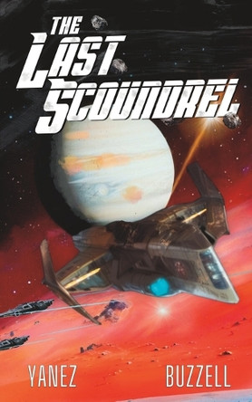 The Last Scoundrel: Starship Bandits Book 2 Ross Buzell 9798332991639