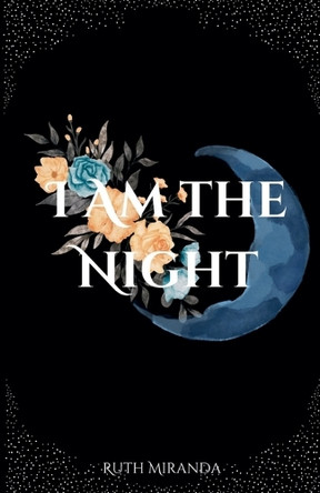 I Am the Night Ruth Miranda 9798227724533