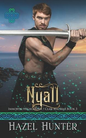 Nyall (Immortal Highlander Clan MacMar Book 3) by Hazel Hunter