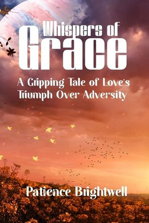 Whispers of Grace by Patience Brightwell Whispers of Grace by Patience Brightwell
