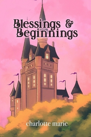 Blessings & Beginnings by Charlotte Marie