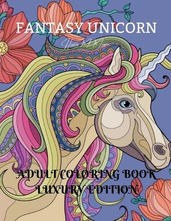 Fantasy Unicorn Adult Coloring Book Luxury Edition by Hayley M Morgan