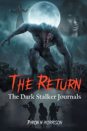 The Return: The Dark Stalker Journals Byron N Morrison 9781778834905