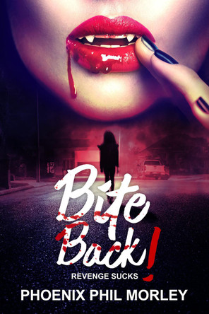 BITE BACK! by Phoenix Phil Morley