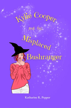 Kylie Cooper and the Misplaced Bushranger by Katharine R. Pepper