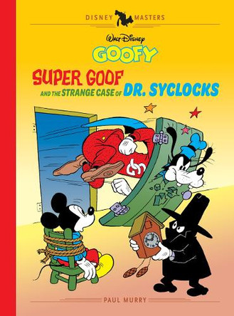 Walt Disney's Goofy: Super Goof and the Strange Case of Dr. Syclocks by Paul Murry