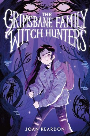 The Grimsbane Family Witch Hunters by Joan Reardon