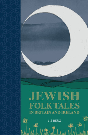 Jewish Folk Tales in Britain and Ireland Liz Berg 9781803999647
