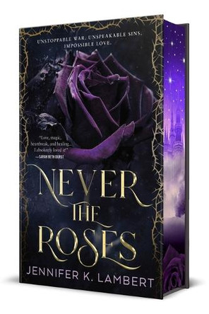 Never the Roses by Jennifer K Lambert