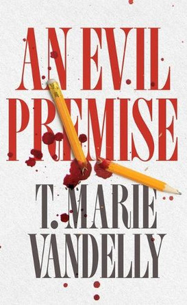 An Evil Premise T Marie Vandelly 9798228000650 An Evil Premise T Marie Vandelly 9798228000650