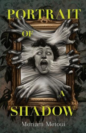 Portrait of a Shadow by Meriam Metoui