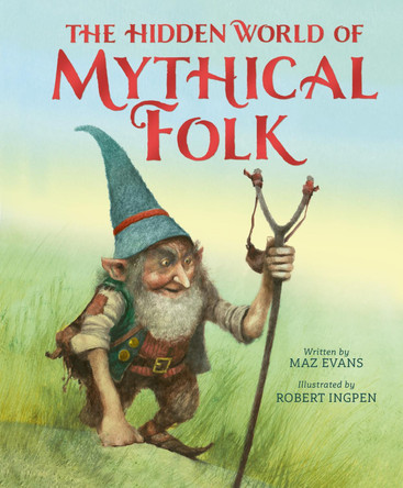 The Hidden World of Mythical Folk Maz Evans 9781804538302