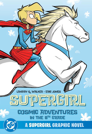 Supergirl: Cosmic Adventures in the 8th Grade (New Edition) Landry Q. Walker 9781799501978