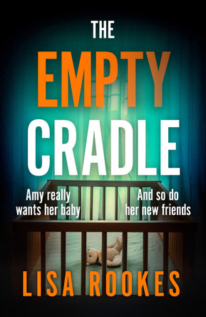 The Empty Cradle: A completely gripping and chilling suspense novel, with a shocking twist Lisa Rookes 9781398716537