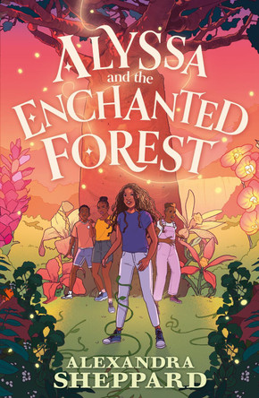 Alyssa and the Enchanted Forest by Alexandra Sheppard