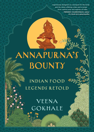 Annapurna's Bounty by Veena Gokhale