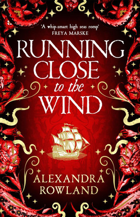 Running Close to the Wind: A queer pirate fantasy adventure full of magic and mayhem Alexandra Rowland 9781529099720