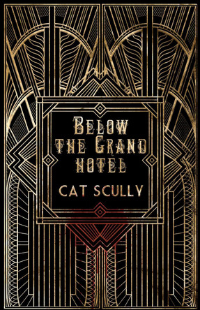 Below the Grand Hotel by Cat Scully Below the Grand Hotel by Cat Scully