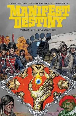 Manifest Destiny Volume 4: Sasquatch Chris Dingess 9781632158901