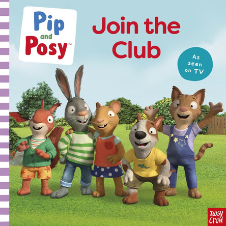 Pip and Posy: Join the Club A TV tie-in picture book by Hollie Bladen (Magic Light)