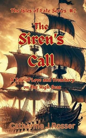 The Siren's Call by Catherine J Rosser