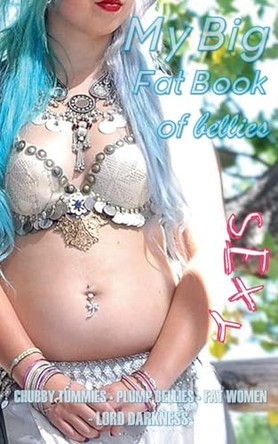 My Big Fat Book of Bellies by Lord Darkness