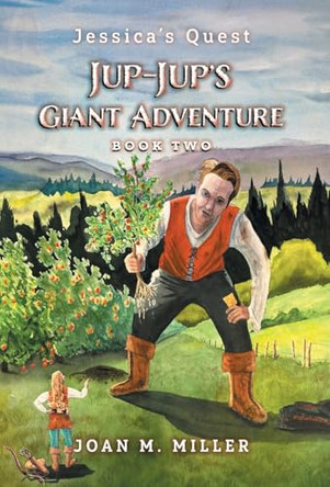 Jup-Jup's Giant Adventure Joan M Miller 9781038327079