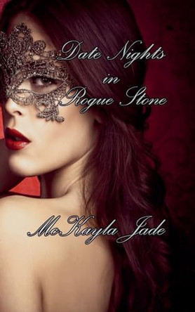 Date Nights in Rogue Stone by McKayla Jade