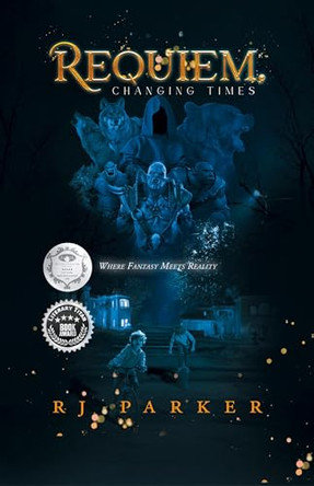 Requiem, Changing Times: Where Fantasy Meets Reality Rj Parker 9781962868495