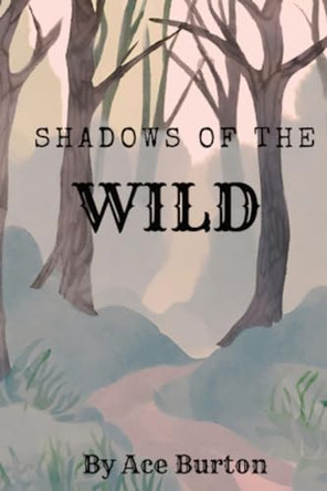 Shadows of the Wild Ace Burton 9798869173140