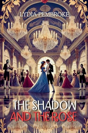 The Shadow and the Rose by Lydia Pembroke