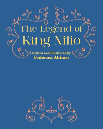 The Legend of King Nilio by Federica Abiuso