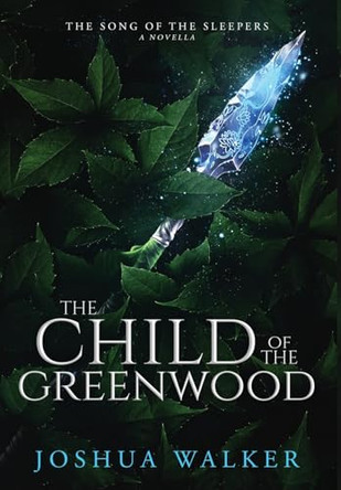 The Child of the Greenwood Joshua Walker 9780648642787