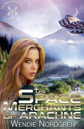 The Space Merchants of Arachne by Wendie Nordgren